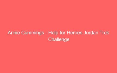 Annie Cummings – Help for Heroes Jordan Trek Challenge