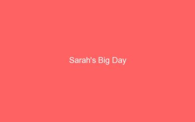 Sarah’s Big Day